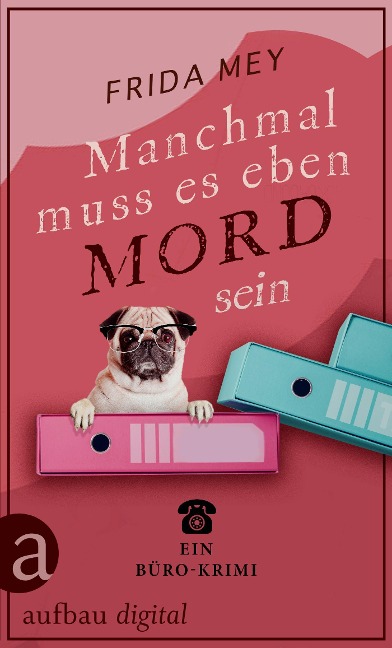 Manchmal muss es eben Mord sein - Frida Mey