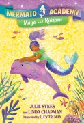 Cover-Bild zum Titel 'Mermaid Academy #3: Maya and Rainbow' von 'Julie Sykes, Linda Chapman'