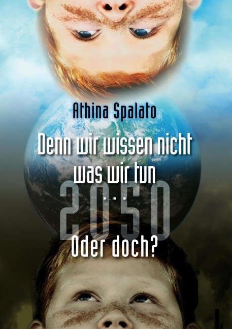 2050 Denn wir wissen nicht was wir tun... oder doch? - Athina Spalato