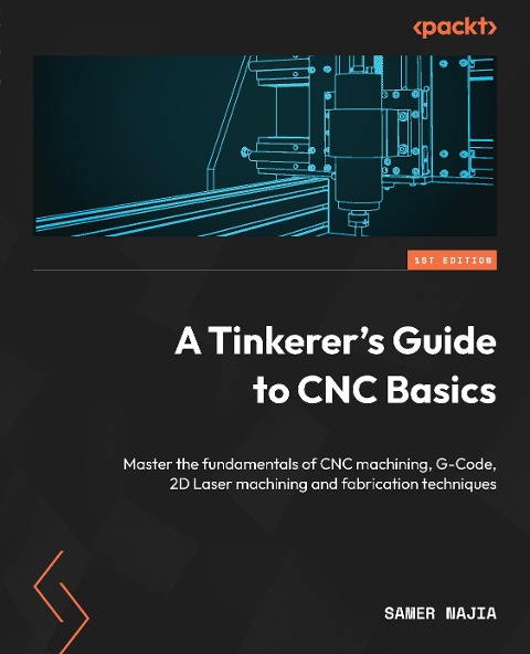 A Tinkerer's Guide to CNC Basics - Samer Najia