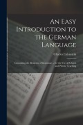Cover-Bild zum Titel 'An Easy Introduction to the German Language: Containing the Elements of Grammar ... for the Use of Schools and Private Teaching' von 'Charles Eulenstein'