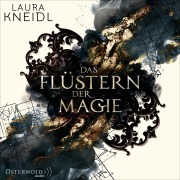 Cover-Bild zum Titel 'Das Flüstern der Magie' von 'Laura Kneidl'