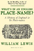 What's in an English Place-name?: A History of England in its Place-Names (A History of English Names, #2) - William Lewis