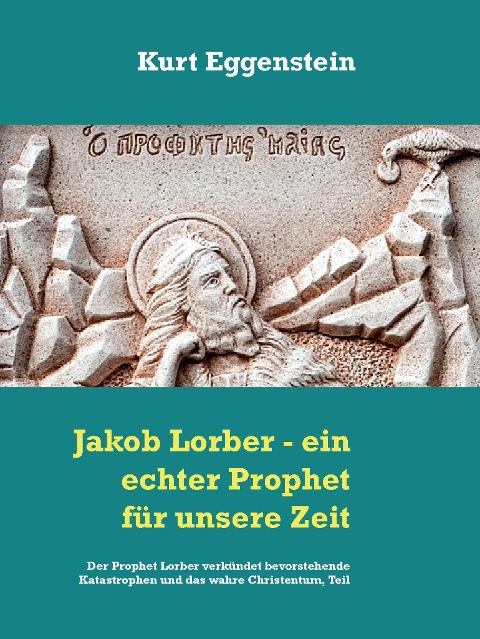 Jakob Lorber - ein echter Prophet für unsere Zeit - Kurt Eggenstein