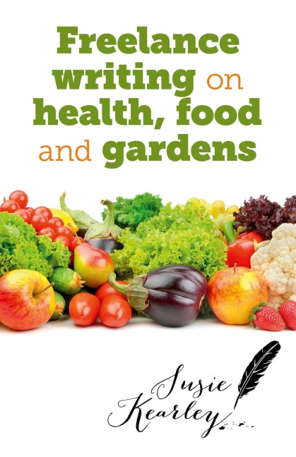 Freelance Writing On Health, Food and Gardens - Susie Kearley