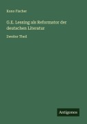 Cover-Bild zum Titel 'G.E. Lessing als Reformator der deutschen Literatur' von 'Kuno Fischer'