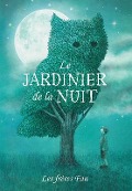 Cover-Bild zum Titel 'Le Jardinier de la Nuit' von 'Eric Fan, Terry Fan'