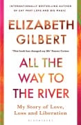 Cover-Bild zum Titel 'All the Way to the River' von 'Elizabeth Gilbert'