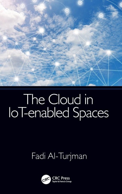 The Cloud in IoT-enabled Spaces - Fadi Al-Turjman