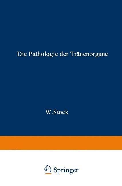 Die Pathologie der Tränenorgane - Wolfgang Stock