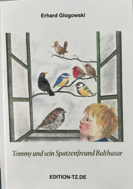 Tommy und sein Spatzenfreund Balthasar - Erhard Glogowski