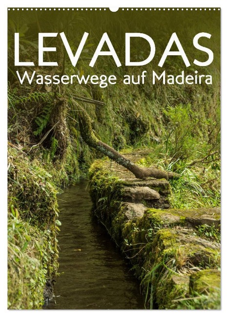 Levadas - Wasserwege auf Madeira (Wandkalender 2025 DIN A2 hoch), CALVENDO Monatskalender - Frauke Gimpel