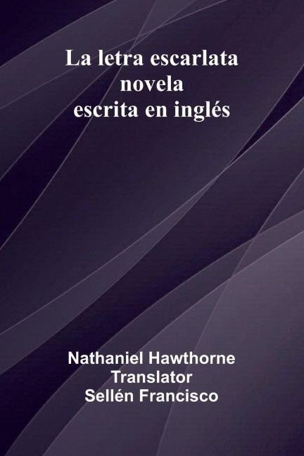 La Letra Escarlata; Novela Escrita En Ingl s - Nathaniel Hawthorne