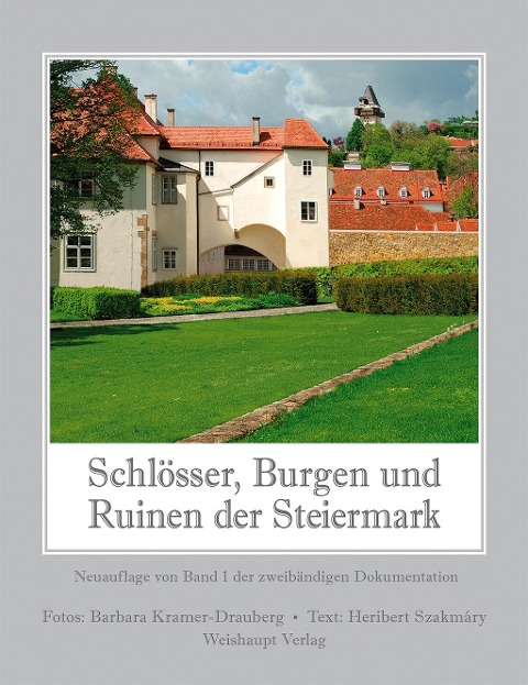 Schlösser, Burgen und Ruinen der Steiermark 1 - Barbara Kramer-Drauberg, Heribert Szakmary