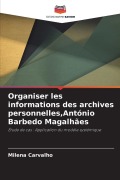 Cover-Bild zum Titel 'Organiser les informations des archives personnelles,António Barbedo Magalhães' von 'Milena Carvalho'