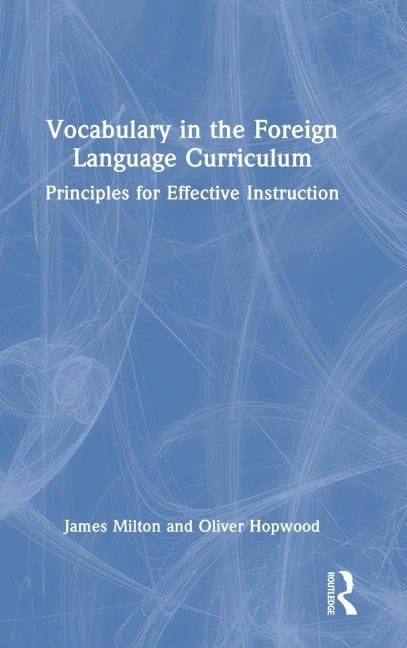 Vocabulary in the Foreign Language Curriculum - James Milton, Oliver Hopwood