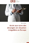 Cover-Bild zum Titel 'Accès aux soins des étrangers en situation irrégulière en Europe' von 'Marcelle Kpan'