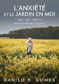 Cover-Bild zum Titel 'L'anxiété et le jardin en moi' von 'Danilo H. Gomes'