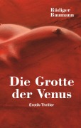 Cover-Bild zum Titel 'Die Grotte der Venus' von 'Rüdiger Baumann'