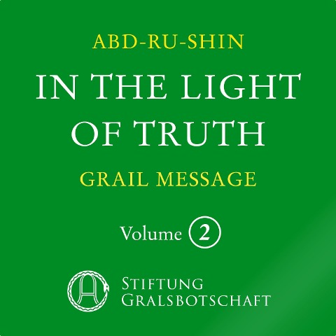 In the Light of Truth - The Grail Message - Abd-Ru-Shin