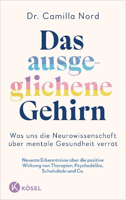 Das ausgeglichene Gehirn - Was uns die Neurowissenschaft über mentale Gesundheit verrät - Camilla Nord