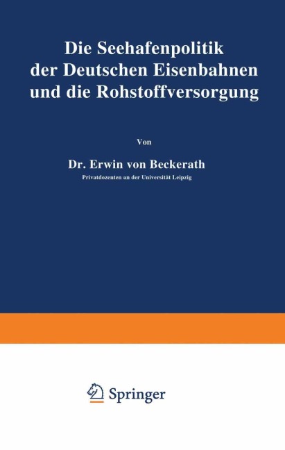 Die Seehafenpolitik der Deutschen Eisenbahnen und die Rohstoffversorgung - Erwin Von Beckerath