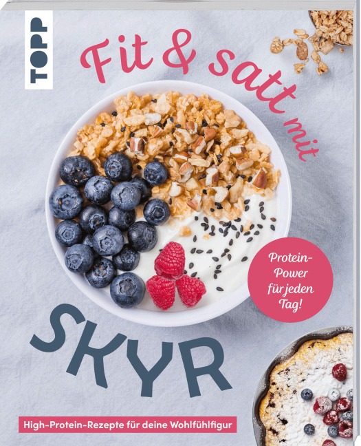 Fit & satt mit Skyr. High-Protein-Rezepte für deine Wohlfühlfigur. - Christine Schlitt