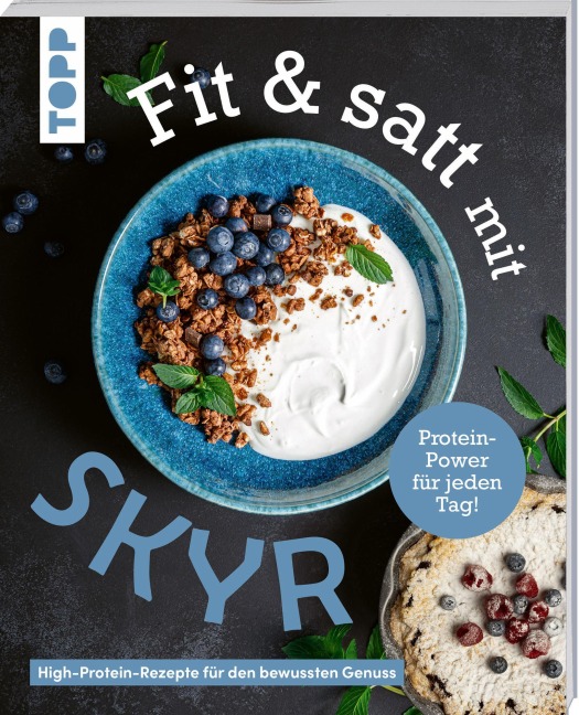 Fit & satt mit Skyr. High-Protein-Rezepte für den bewussten Genuss. - Christine Schlitt