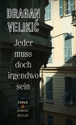 Cover-Bild zum Titel 'Jeder muss doch irgendwo sein' von 'Dragan Velikic'