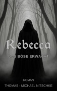 Cover-Bild zum Titel 'Rebecca - Das Böse erwacht' von 'Thomas-Michael Nitschke'