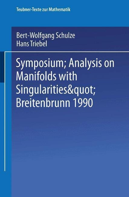 Symposium "Analysis on Manifolds with Singularities", Breitenbrunn 1990 - 