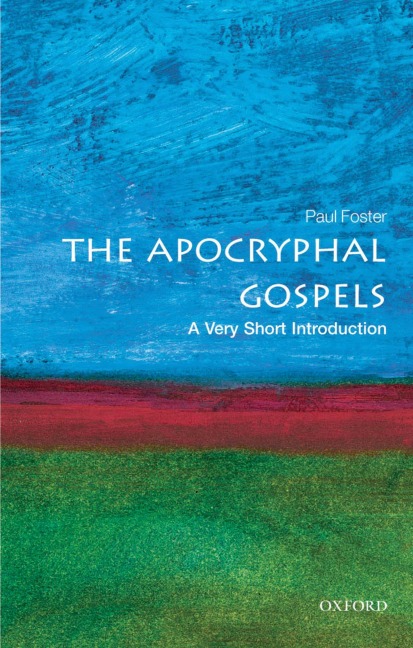 The Apocryphal Gospels - Paul Foster