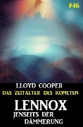 Cover-Bild zum Titel 'Lennox jenseits der Dämmerung: Das Zeitalter des Kometen #46' von 'Lloyd Cooper'