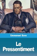 Cover-Bild zum Titel 'Le Pressentiment' von 'Emmanuel Bove'