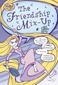 The Friendship Mix-Up (Disney Tangled the Series) - Jimmy Gownley