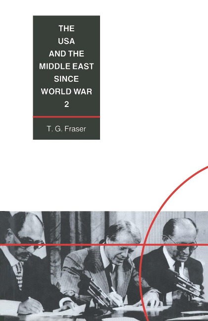The USA and the Middle East Since World War 2 - T. G. Fraser