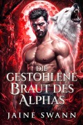 Cover-Bild zum Titel 'Die gestohlene Braut des Alphas' von 'Jaine Swann'