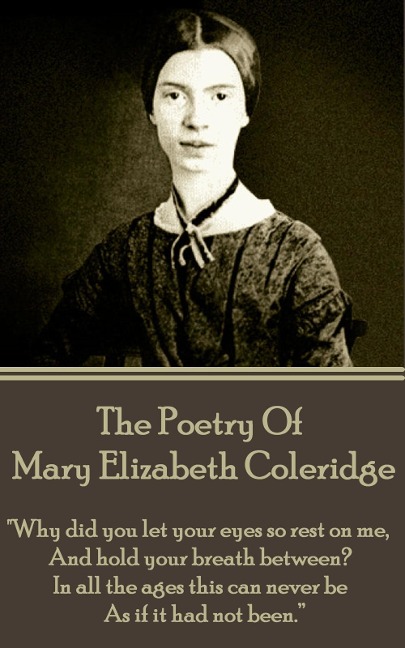 The Poetry of Mary Elizabeth Coleridge - Mary Elizabeth Coleridge