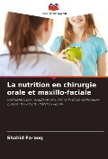 La nutrition en chirurgie orale et maxillo-faciale - Shahid Farooq