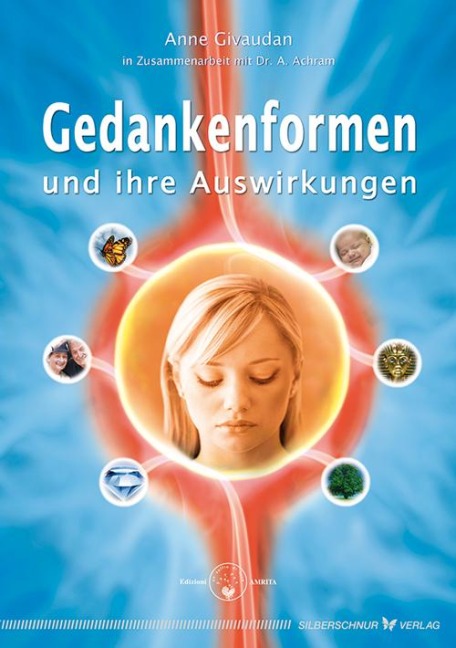 Gedankenformen und ihre Auswirkungen - Anne Givaudan, Antoine Achram