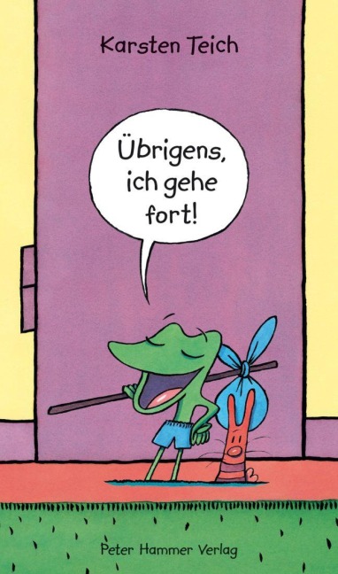 Übrigens, ich gehe fort! - Karsten Teich