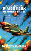 Cover-Bild zum Titel 'The 50 Greatest Warbirds of World War II' von 'Lochlainn Seabrook'