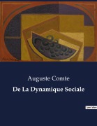 Cover-Bild zum Titel 'De La Dynamique Sociale' von 'Auguste Comte'