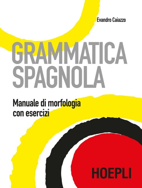 Grammatica spagnola. Manuale di morfologia con esercizi - Evandro Caiazzo