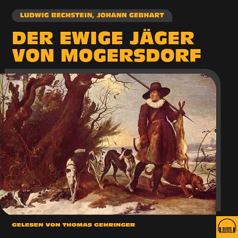 Der ewige Jäger von Mogersdorf - Ludwig Bechstein, Johann Gebhart