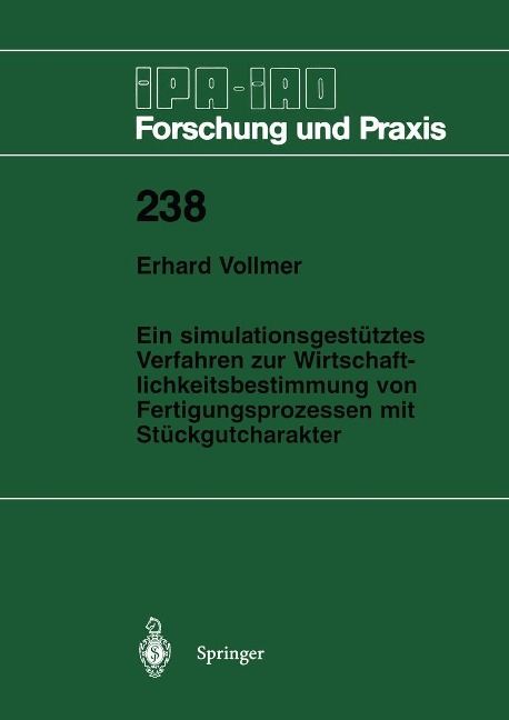 Ein simulationsgestütztes Verfahren zur Wirtschaftlichkeitsbestimmung von Fertigungsprozessen mit Stückgutcharakter - Erhard Vollmer