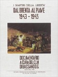 I martiri della libertà. Dal Brenta al Piave. 1943-1945 - 