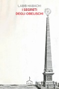 Cover-Bild zum Titel 'I segreti degli obelischi' von 'Labib Habachi'