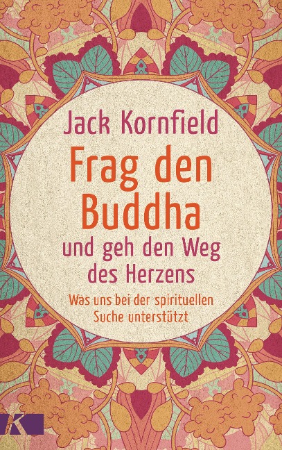 Frag den Buddha - und geh den Weg des Herzens - Jack Kornfield