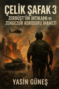Cover-Bild zum Titel 'Çelik Safak 3 - Zerdüst'ün Intikami ve Zengezur Koridoru Ihaneti (ÇELIK SAFAK, #3)' von 'Yasin Günes'